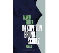 Im Kopf von Bruno Schulz: Eine Erzählung
