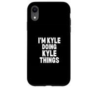 I'm Kyle Doing Kyle Things Funny Kyle Humor Case for iPhone XR