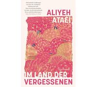 Im Land der Vergessenen: »Meisterhafte Erzählungen von einer der wichtigsten Stimmen des Iran. Diese Geschichten erzählen von dem, was die ... berichten kann.« Taher Ben Jelloun, Le Point