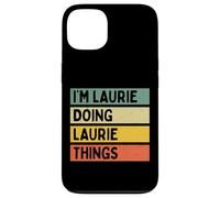 I'm Laurie Doing Laurie Things Funny Personalized Quote Case for iPhone 13