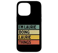 I'm Laurie Doing Laurie Things Funny Personalized Quote Case for iPhone 14 Pro Max