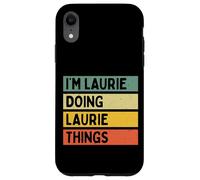 I'm Laurie Doing Laurie Things Funny Personalized Quote Case for iPhone XR
