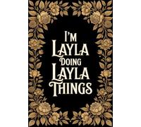 I'm Layla Doing Layla Things: Personalised Name Journal for Girls and Women - Lined Notebook Birthday Present for Layla - Funny Custom Quote, 6x9 inches - 120 pages