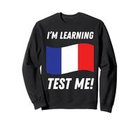I'm Learning French! Funny French Language Student Sweatshirt