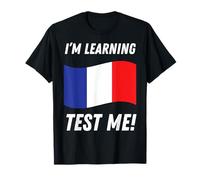 I'm Learning French! Funny French Language Student T-Shirt
