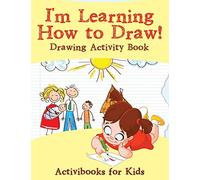 I'm Learning How to Draw! Drawing Activity Book