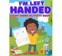 I'm Left Handed: Sight word activity book designed for left handed children. Color, copy and match the words. Ages 4+