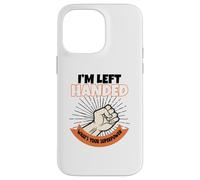 I'm Left Handed What's Your Superpower Case for iPhone 14 Pro Max