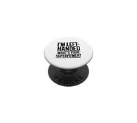 I'm Left-Handed What's Your Superpower PopSockets Adhesive PopGrip