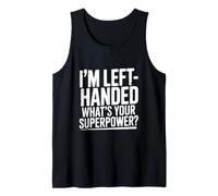 I'm Left-Handed What's Your Superpower Tank Top