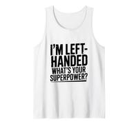 I'm Left-Handed What's Your Superpower Tank Top