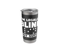 I'm Legally Blind Not Stupid Blindness Braille Stainless Steel Insulated Tumbler