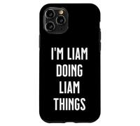 I'm LIAM Doing Things Personalized First Name Case for iPhone 11 Pro
