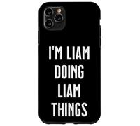 I'm LIAM Doing Things Personalized First Name Case for iPhone 11 Pro Max