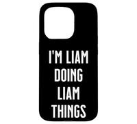 I'm LIAM Doing Things Personalized First Name Case for iPhone 15 Pro