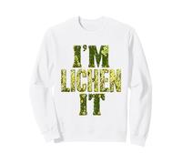 I'm Lichen It Nature Humor Botanical Plant Lover Botany Pun Sweatshirt