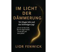 Im Licht der Dämmerung: Wo Magie lebt und das Schweigen jagt