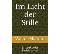 Im Licht der Stille: Ein spirituelles Begleitjournal