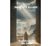 Im Lichte Allahs: Notizbuch für die Seele