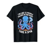 I'm Like 12 People Packed In One Body Spin The Octopus T-Shirt