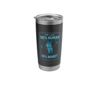 Im Like 90% Human 10% Robot Bionic Stainless Steel Insulated Tumbler