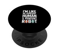 I'm Like 95 Percent Human 5 Percent Robot Surgery --- PopSockets Adhesive PopGrip