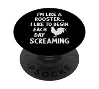 I'm Like A Rooster I Like To Begin Each Day Screaming Funny PopSockets Adhesive PopGrip