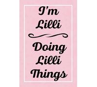 I'm Lilli Doing Lilli Things: Perfect for Sketching Drawing Noting and Writing, 120 Pages, 6x9