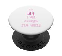 I'm Lily. I will change the world! Personalized first name PopSockets Adhesive PopGrip