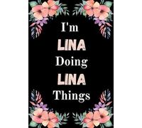 I'm Lina Doing Lina Things: A Cute Personalized Notebook for Women, Teens, and Girls Named Lina - Fun Gift for Writing, Journaling, and Everyday Notes