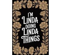 I'm Linda Doing Linda Things: Personalised Name Journal - Lined Notebook Birthday Present for Linda - Funny Custom Quote, 6x9 inches - 120 pages