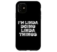 I'm Linda Doing Linda Things Sarcastic Funny Name Case for iPhone 11