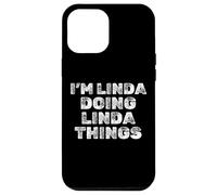 I'm Linda Doing Linda Things Sarcastic Funny Name Case for iPhone 12 Pro Max