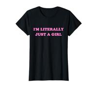 I'm Literally Just A Girl Funny Saying T-Shirt
