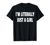 I'm Literally Just A Girl T-Shirt