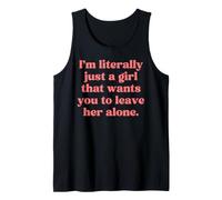 I'm Literally Just A Girl that Wants to Be Left Alone Quote Tank Top