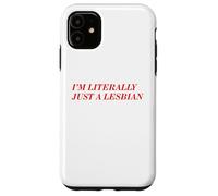 I'm Literally Just A Lesbian Bold Funny Pride Identity Quote Case for iPhone 11