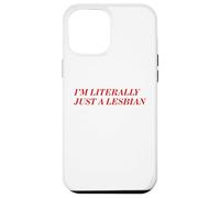 I'm Literally Just A Lesbian Bold Funny Pride Identity Quote Case for iPhone 12 Pro Max