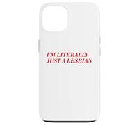 I'm Literally Just A Lesbian Bold Funny Pride Identity Quote Case for iPhone 13