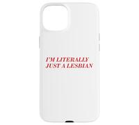 I'm Literally Just A Lesbian Bold Funny Pride Identity Quote Case for iPhone 15 Plus