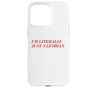 I'm Literally Just A Lesbian Bold Funny Pride Identity Quote Case for iPhone 15 Pro Max