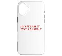 I'm Literally Just A Lesbian Bold Funny Pride Identity Quote Case for iPhone 16 Plus