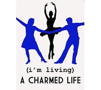 (I'm Living) A Charmed Life