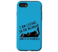 I'm Living in Moment And It is Horrible Funny Cat Case for iPhone SE (2020) / 7 / 8