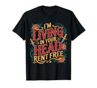 I'm Living in Your Head Rent Free Bold Sarcastic Quote |- Value Graphic T-Shirt