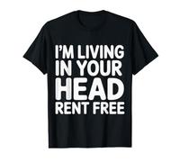 I'm Living in Your Head Rent Free |- Value Graphic T-Shirt