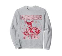 I'm Living The Dream One Bad Decision At A Time Sweatshirt