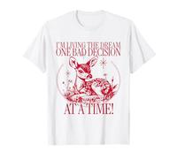 I'm Living The Dream One Bad Decision At A Time T-Shirt