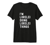 I'm Lorelei Doing Lorelei Things Premium T-Shirt