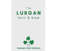 I'm Lurgan Born & Bred - A Must Have, Stylish, Modern Notebook For Those Proud To Be Born In Lurgan: - A Multi-Use Lined Notebook For Your Own Use Or ... / Present For A Relative, Friend Or Colleague